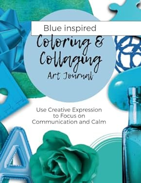 www.AliceHamptonDickerson.com - "Blue Inspired Coloring and Collaging Art Journal"  on Amazon.com