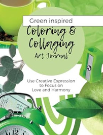 www.AliceHamptonDickerson.com - "Green Inspired Coloring and Collaging Art Journal"  on Amazon.com